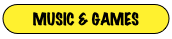 MUSIC & GAMES