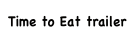 Time to Eat trailer
